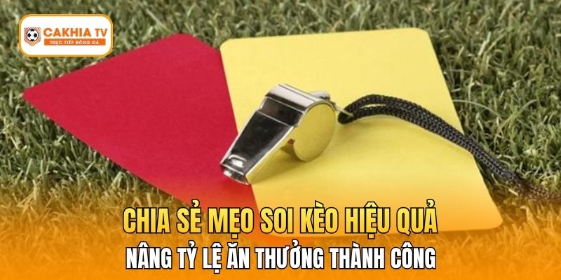 Chia sẻ mẹo soi kèo hiệu quả nâng tỷ lệ ăn thưởng thành công