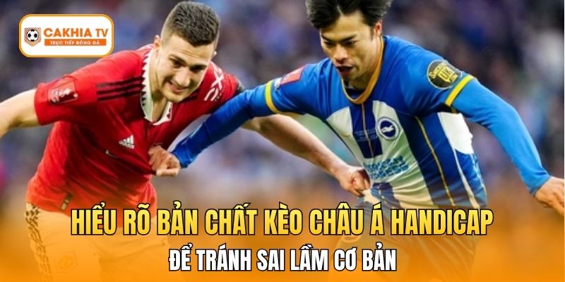 Hiểu rõ bản chất kèo để tránh sai lầm cơ bản