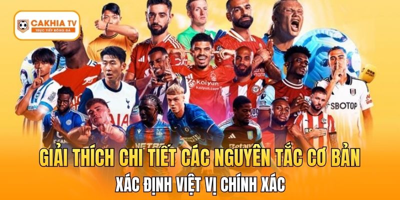 Giải thích chi tiết các nguyên tắc cơ bản xác định việt vị chính xác.